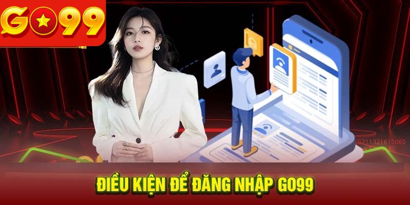 Yêu cầu bắt buộc với mọi người khi đăng nhập Go99