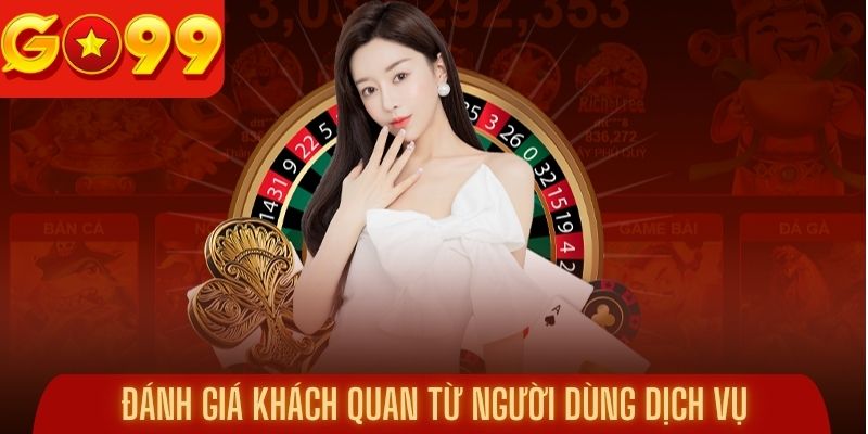 Đánh giá khách quan từ người dùng dịch vụ 