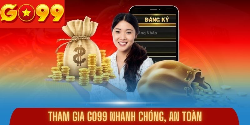 Tham gia Go99 nhanh chóng, an toàn