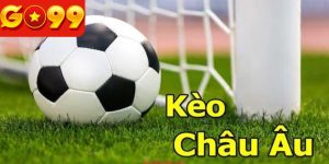 Kèo Châu Âu – Đọc Vị Từng Đối Thủ, Nắm Chắc Chiến Thắng