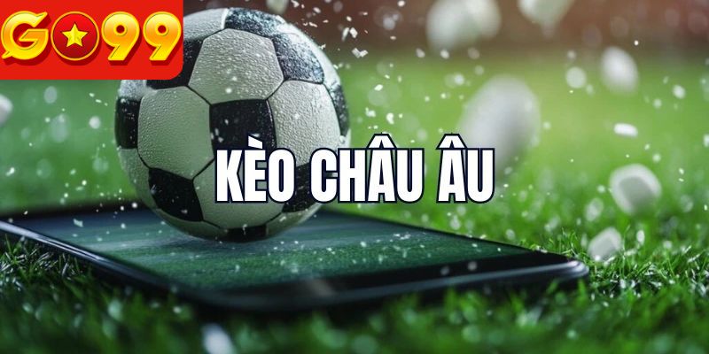 Bỏ túi những mẹo hiệu quả khi áp dụng kèo châu Âu