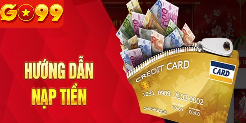 Các bước nạp tiền Go99 nhanh chóng cho hội viên