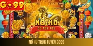 Nổ Hũ Trực Tuyến Go99 – Cơ Hội Vàng Để Nhận Thưởng Lớn